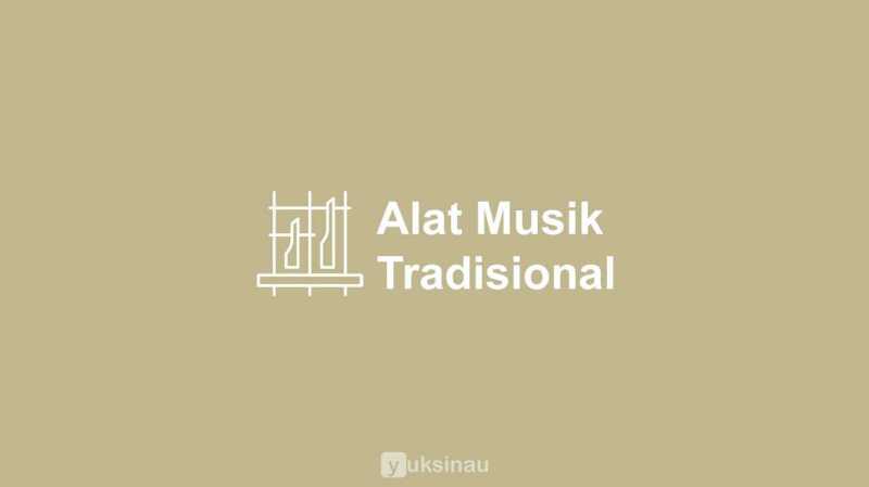 Alat Musik Tradisional Indonesia Dan Asal Daerahnya